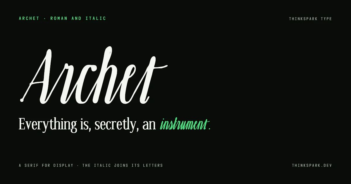 The word Archet in a joined script italic, above the line "Everything is, secretly, an instrument." set in the roman with the last word in green italic.